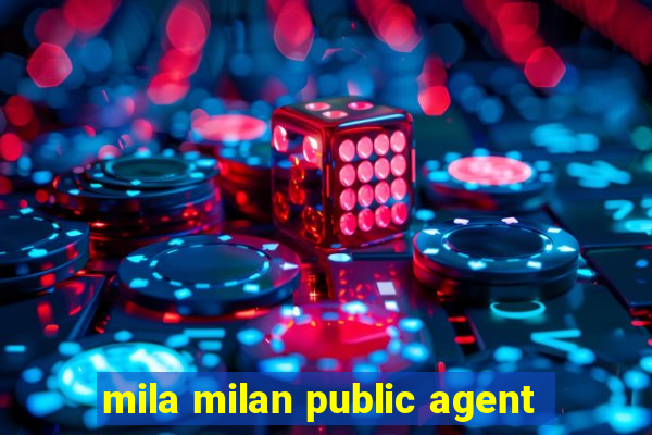 mila milan public agent